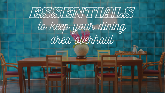 Essentials To keep your Dining Area Overhaul