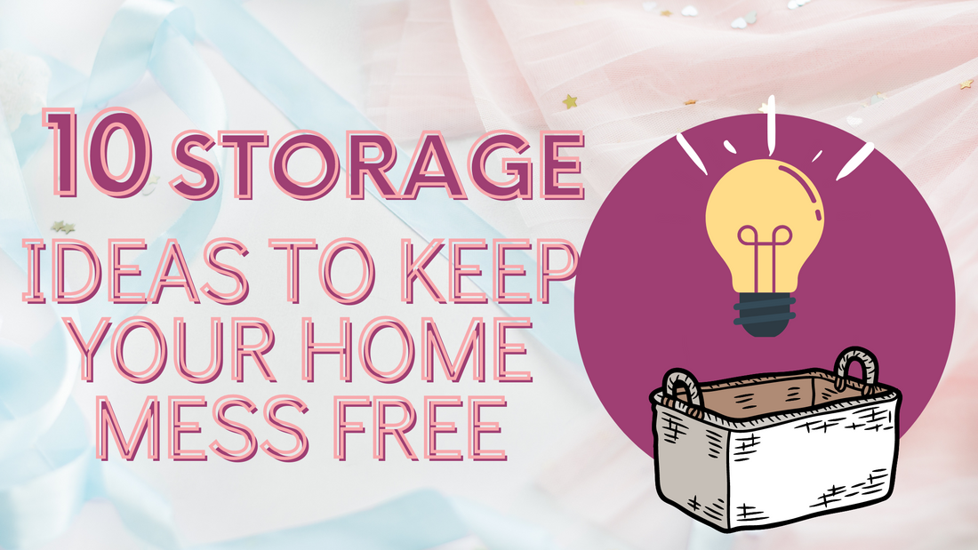 Top 10 Storage Ideas to keep your Home Mess Free