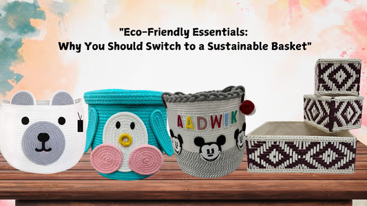 "Eco-Friendly Essentials: Why You Should Switch to a Sustainable Basket"