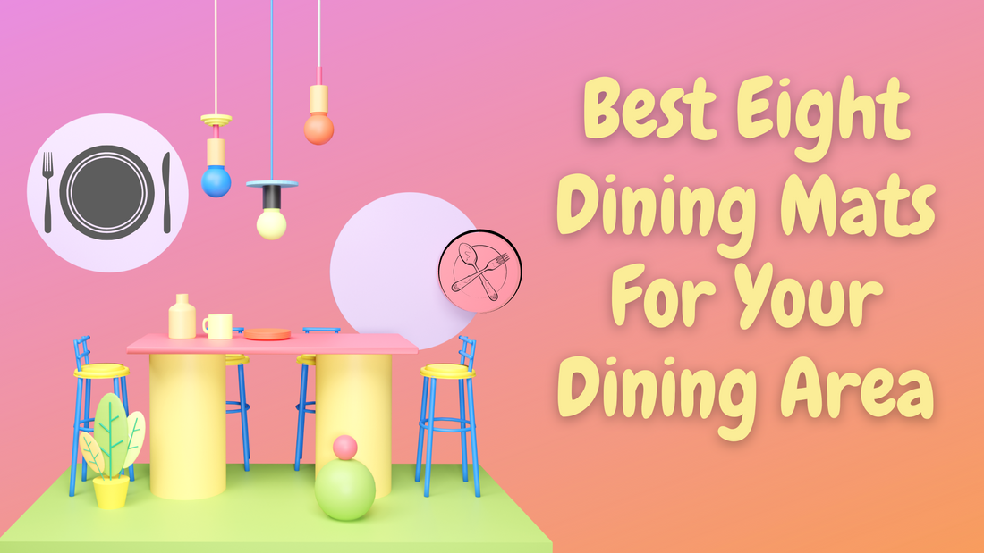 Best 8 Dining Mats for your Dining Area