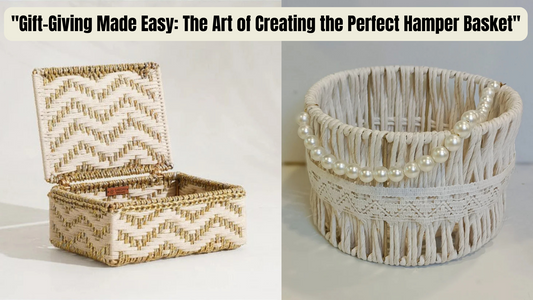 "Gift-Giving Made Easy: The Art of Creating the Perfect Hamper Basket"