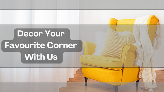 Decor your favourite Corner with us