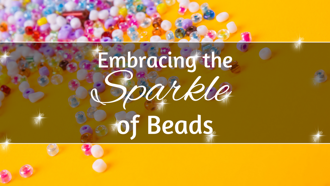 Embracing the Sparkle of Beads