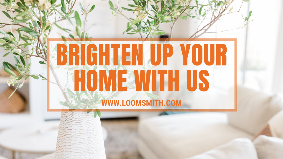 Brighten up your home with us