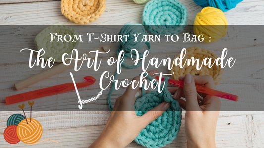 From T-Shirt Yarn to Bag : The Art of Handmade Crochet