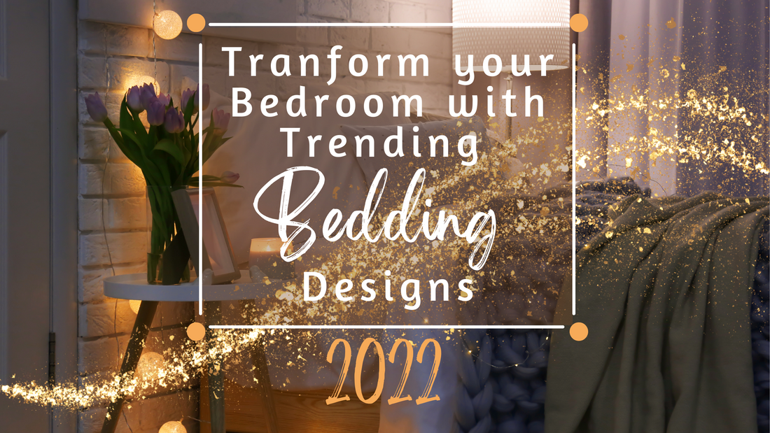 Transform your Bedroom with Trending Bedding Designs 2022