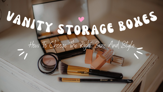 Vanity Storage Boxes - How To Choose The Right Size And Style