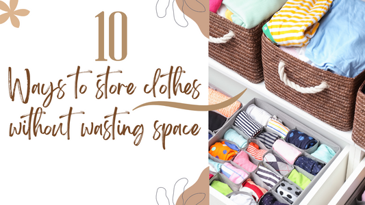 10 Ways to Store Clothes Without Wasting Space